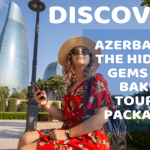 5 Hidden Gems to Discover on Your Azerbaijan Tour Package